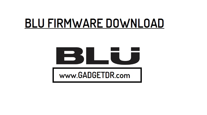 Blu mobile firmware,Blu mobile flash file, Blu mobile stock rom,download
