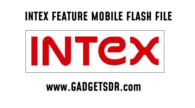 intex keypad phone firmware,intex feature phone flash file,intex firmware,keypad mobile firmware