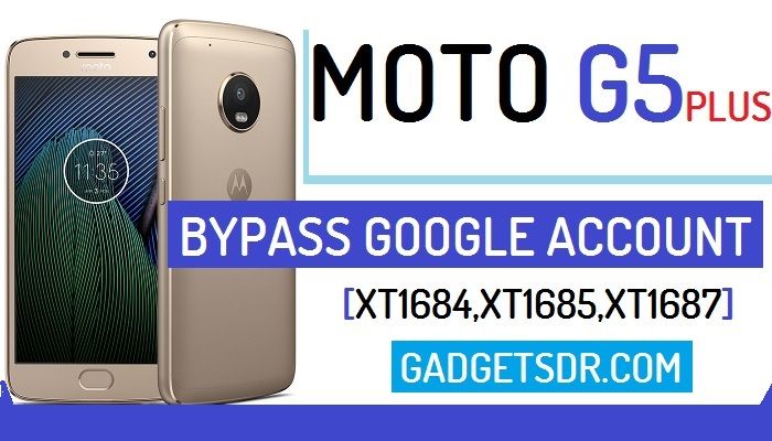 Moto G5 Plus FRP Files Download,Moto G5 Plus Bypass Google Account,Moto Android oreo bypass google Account,How to Bypass Google Account Moto G5 Plus, Remove FRP Moto G5 Plus,Remove Google Account Moto G5 Plus,Motorola Moto G5 Plus Bypass Google Account, Bypass FRP Moto XT1684,Bypass Google Account Moto XT1684,Bypass Google Account Moto XT1685,Bypass FRP Moto XT1684,Bypass Google Account Moto XT1687,Bypass FRP Moto XT1687,Unlock FRP Moto G5 Plus,