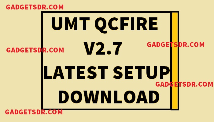 Download UMT Qcfire V2.7 Latest Setup,Download UMT Qcfire V2.7 For Windows,Download UMT Qcfire V2.7 latest Setup,Download UMT Qcfire V2.7 latest,Download UMT Qcfire V2.7,UMT Qcfire V2.7, UMT Qcfire latest version download, UMT Qcfire Download latest,Download UMT Qcfire V2.7 latest, UMT Qcfire V2.7 error,Download UMT Qcfire V2.7 for PC,
