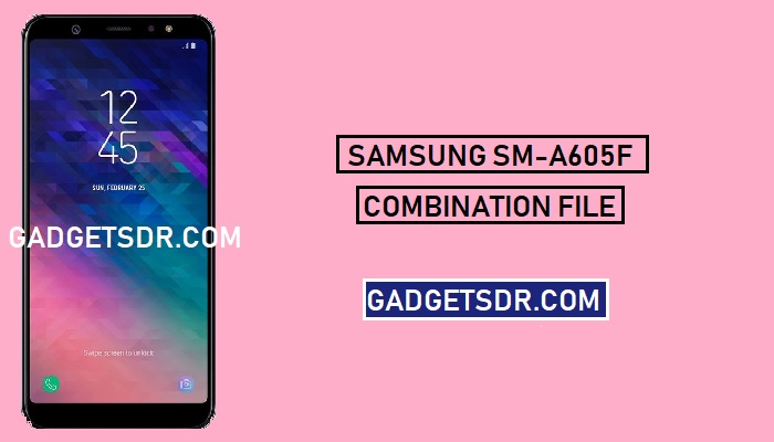 Samsung SM-A605F Combination file,SM-A605F Combination file U2,SM-A605F Combination file binary 2,A605F Combination file,A605F Combination ROM,A605F Combination Firmware,A605F FRP File,SM-A605F Combination file U1,SM-A605F Combination file binary 1