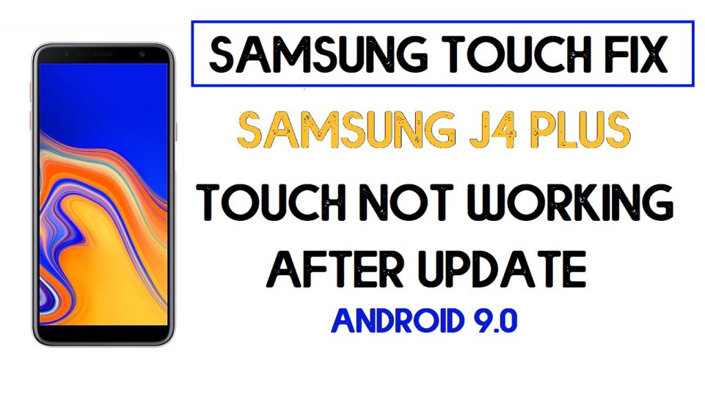 Samsung J4 Plus Touch Solution After Update (Android 9.0)| 2020