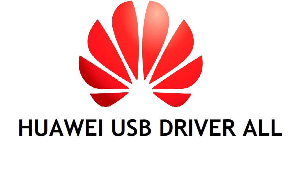 Download And Install Huawei USB Drivers All Version For Windows