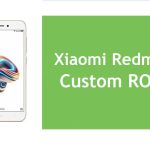 Best Xiaomi Redmi 5A Custom ROMs Free Download Install Via TWRP