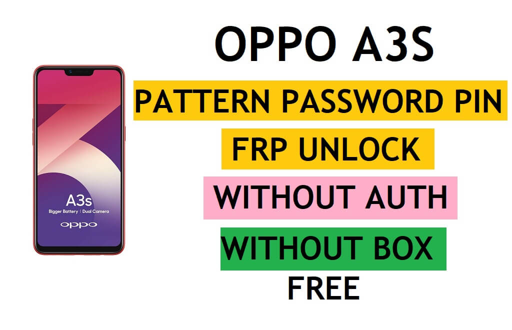 Oppo A3s Unlock Pattern Password FRP Lock Without AUTH or Box Latest Method (All Loaders)