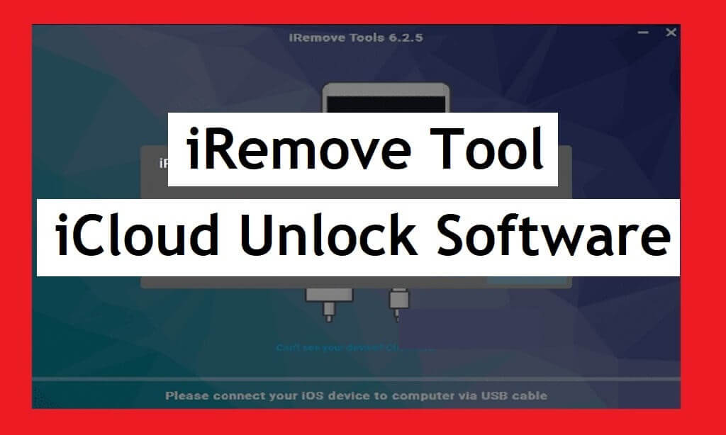 iRemove Tool v6.2.5 Latest iCloud Unlock Software Free Download