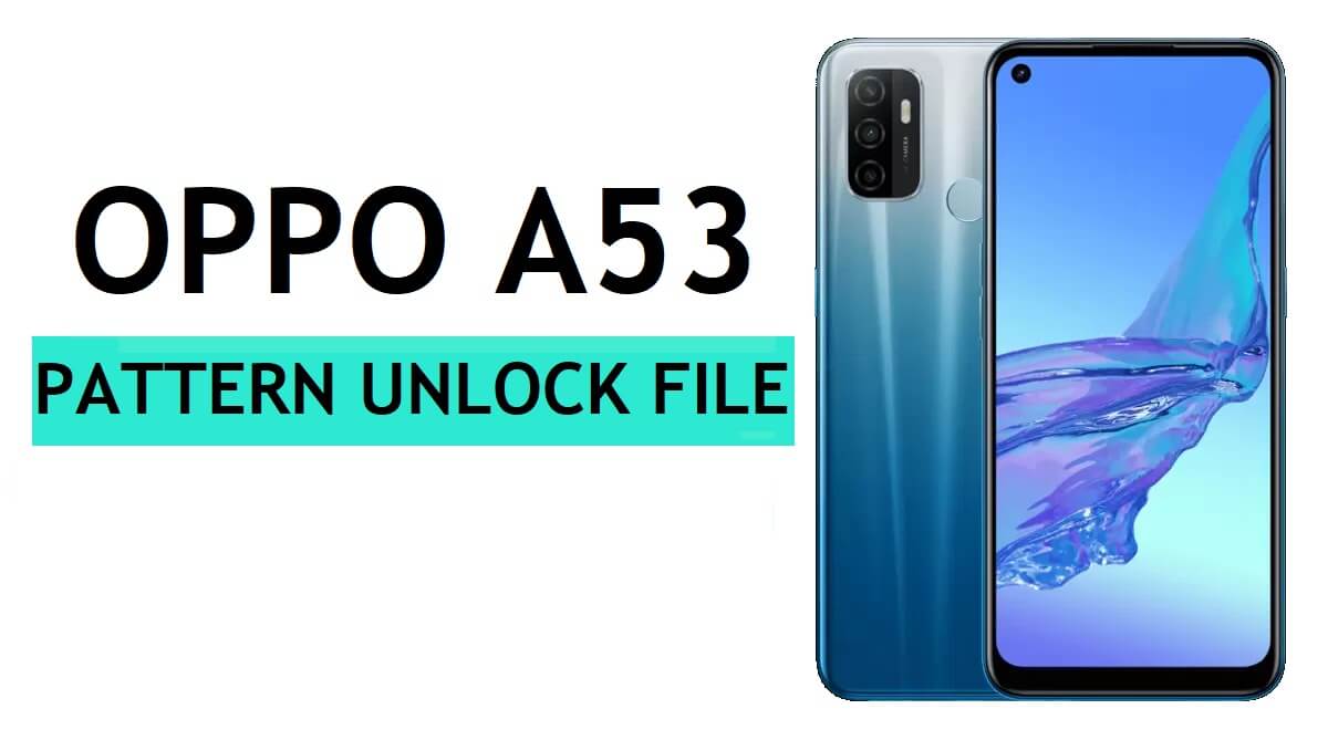 Oppo A53 CPH2127 Unlock File (Remove Pattern, Password, Pin) Lock